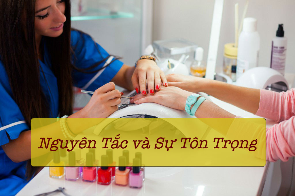 Nguyên Tắc và Sự Tôn Trọng (trong nghề Nail)